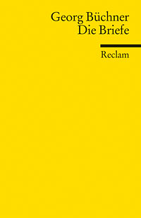 Georg Büchner: Die Briefe. Hg. von Ariane Martin. Stuttgart: Reclam 2011 (= Universal-Bibliothek Nr. 18835).