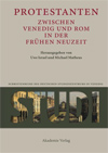 Protestanten zwischen Venedig und Rom in der frühen Neuzeit